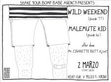 WILD WEEKEND + MALEMUTE KID + MR. CIGARETTE BUTT